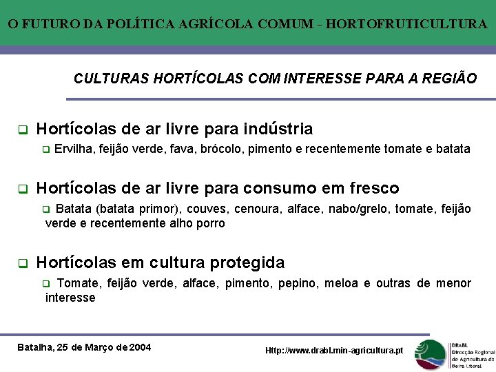 O FUTURO DA POLÍTICA AGRÍCOLA COMUM - HORTOFRUTICULTURAS HORTÍCOLAS COM INTERESSE PARA A REGIÃO