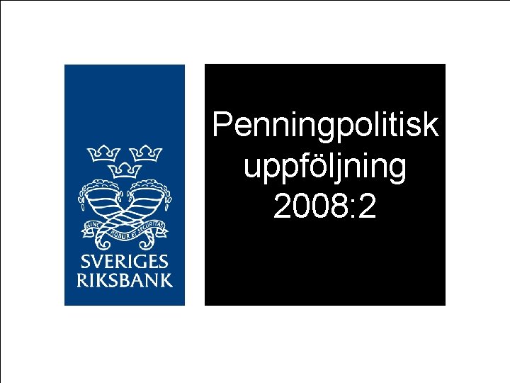 Penningpolitisk uppföljning 2008: 2 