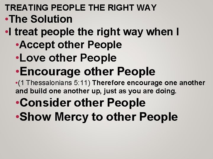 TREATING PEOPLE THE RIGHT WAY • The Solution • I treat people the right