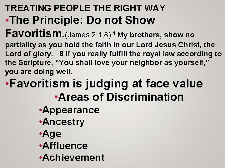 TREATING PEOPLE THE RIGHT WAY • The Principle: Do not Show Favoritism. (James 2: