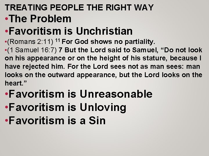 TREATING PEOPLE THE RIGHT WAY • The Problem • Favoritism is Unchristian • (Romans
