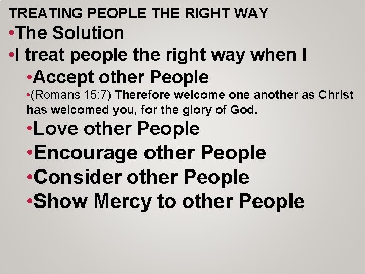 TREATING PEOPLE THE RIGHT WAY • The Solution • I treat people the right