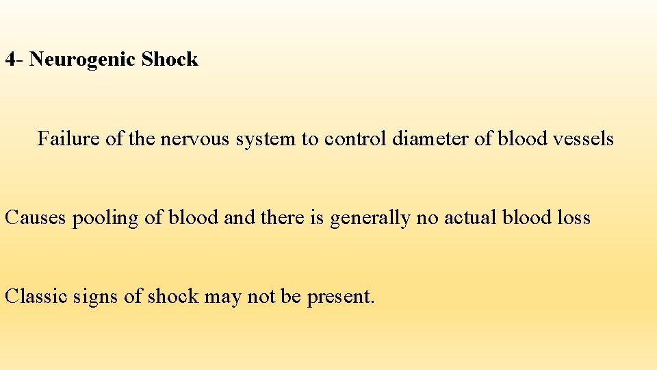 4 - Neurogenic Shock Failure of the nervous system to control diameter of blood