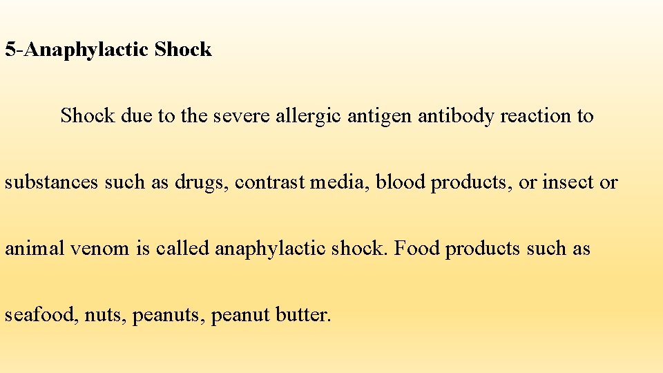 5 -Anaphylactic Shock due to the severe allergic antigen antibody reaction to substances such