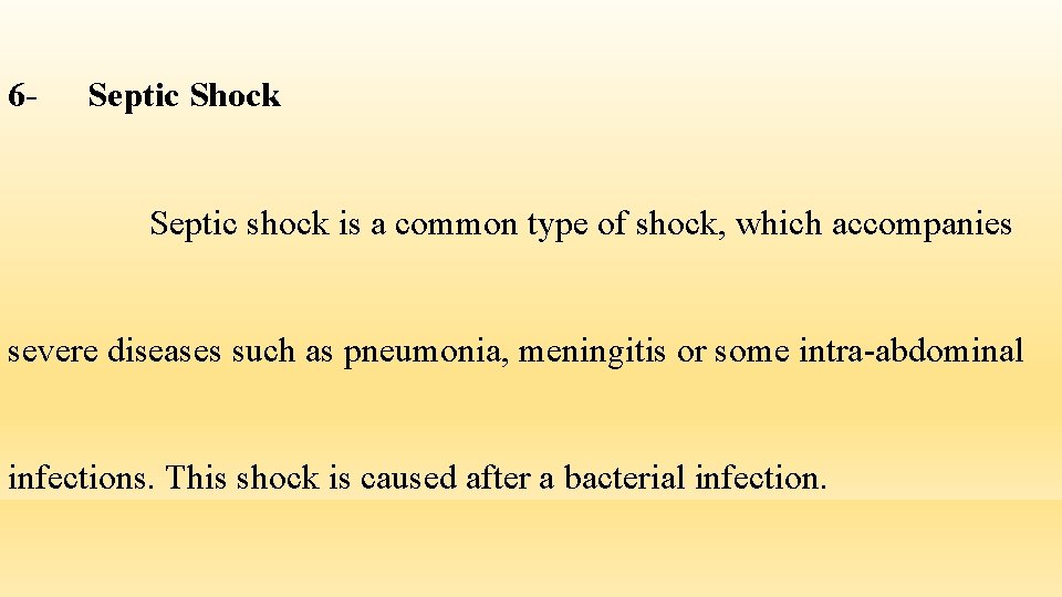 6 - Septic Shock Septic shock is a common type of shock, which accompanies