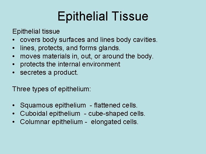 Epithelial Tissue Epithelial tissue • covers body surfaces and lines body cavities. • lines,