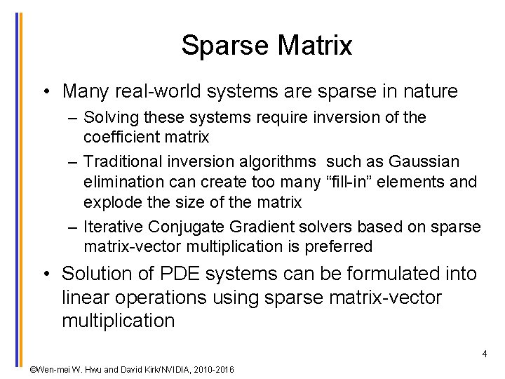 Sparse Matrix • Many real-world systems are sparse in nature – Solving these systems