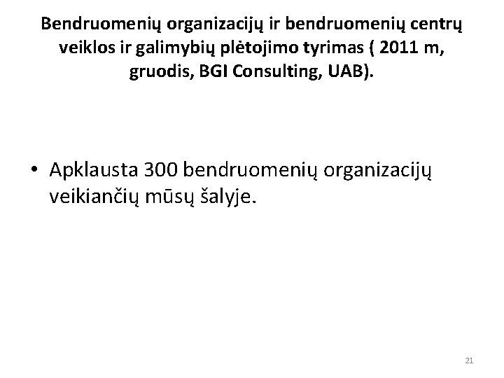 Bendruomenių organizacijų ir bendruomenių centrų veiklos ir galimybių plėtojimo tyrimas ( 2011 m, gruodis,