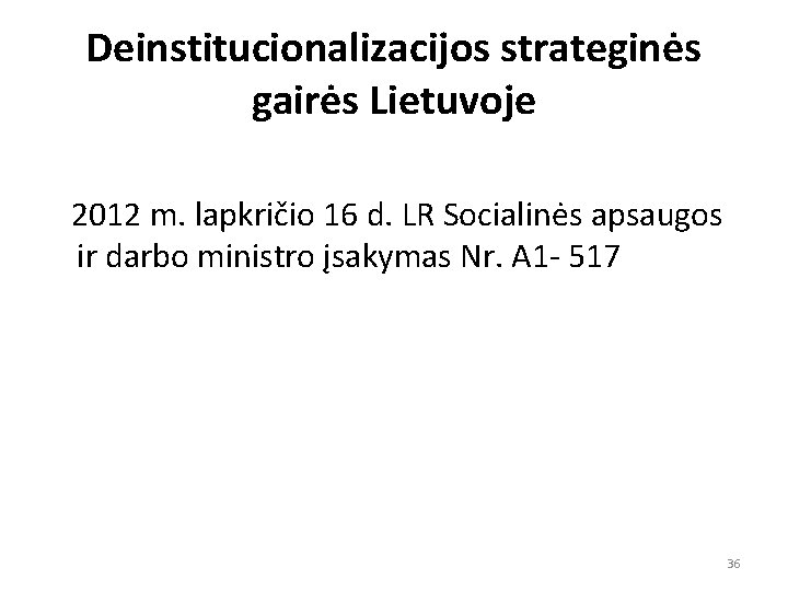 Deinstitucionalizacijos strateginės gairės Lietuvoje 2012 m. lapkričio 16 d. LR Socialinės apsaugos ir darbo