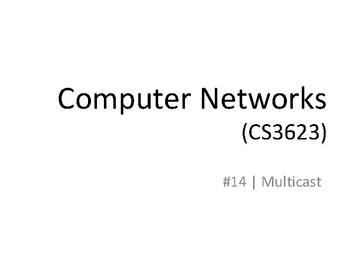 Computer Networks (CS 3623) #14 | Multicast 