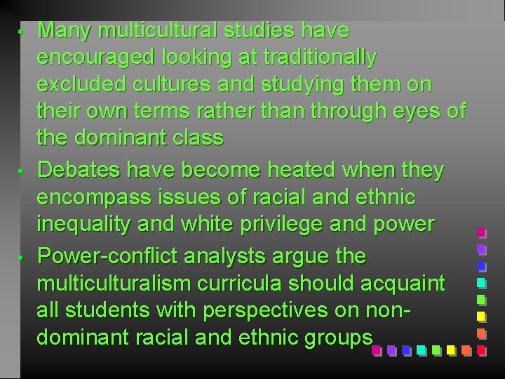  • • • Many multicultural studies have encouraged looking at traditionally excluded cultures