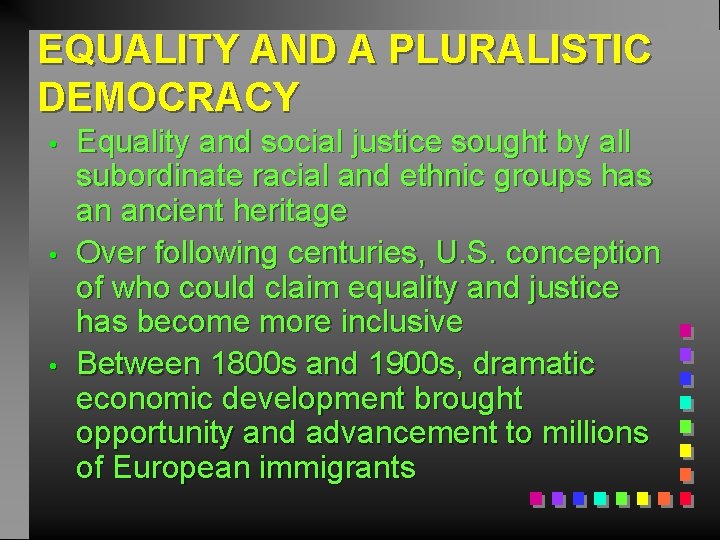 EQUALITY AND A PLURALISTIC DEMOCRACY • • • Equality and social justice sought by