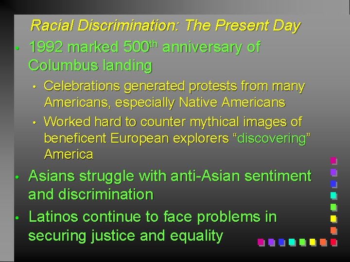  • Racial Discrimination: The Present Day 1992 marked 500 th anniversary of Columbus