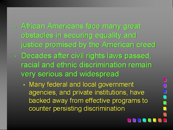  • • African Americans face many great obstacles in securing equality and justice