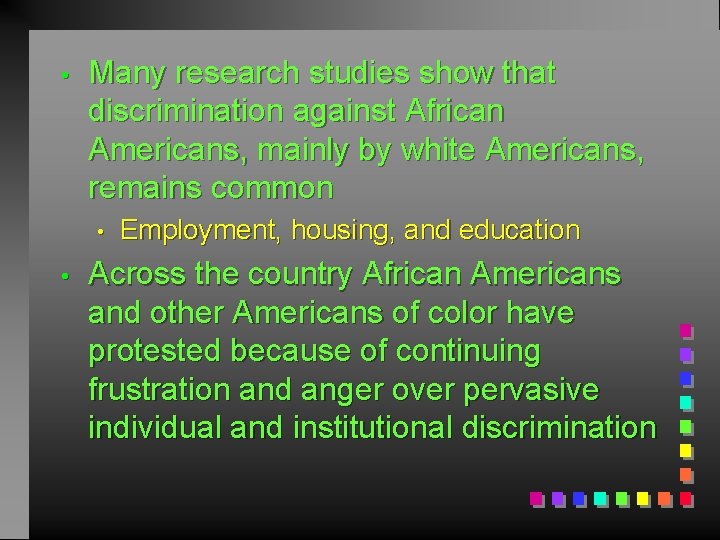  • Many research studies show that discrimination against African Americans, mainly by white