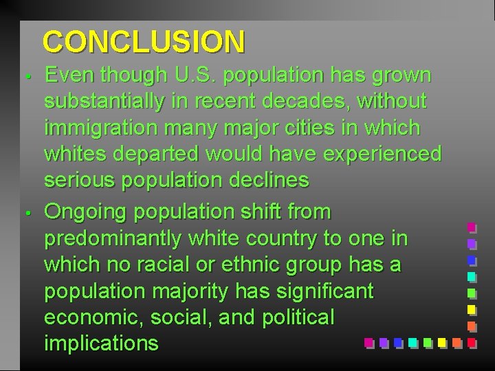 CONCLUSION • • Even though U. S. population has grown substantially in recent decades,