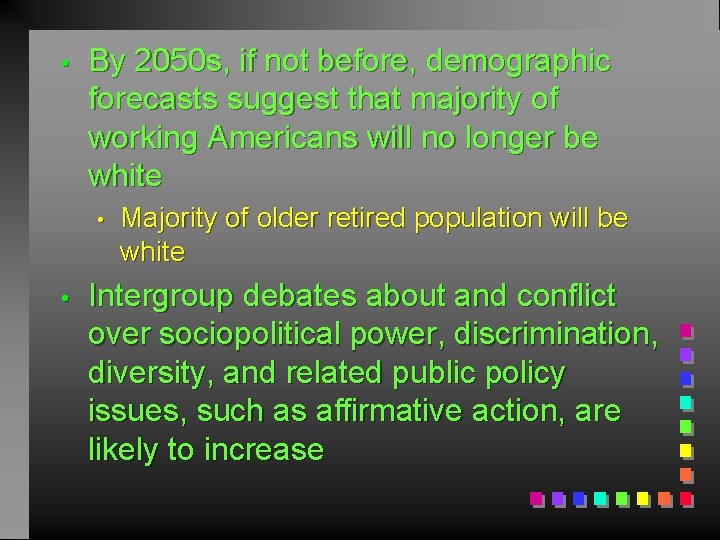  • By 2050 s, if not before, demographic forecasts suggest that majority of