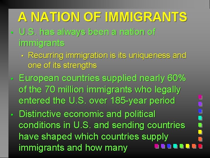 A NATION OF IMMIGRANTS • U. S. has always been a nation of immigrants