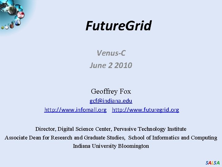 Future. Grid Venus-C June 2 2010 Geoffrey Fox gcf@indiana. edu http: //www. infomall. org