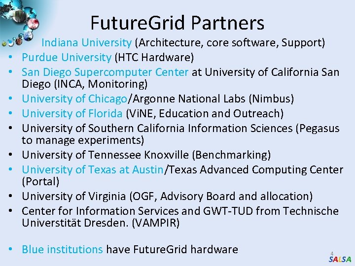 Future. Grid Partners • Indiana University (Architecture, core software, Support) • Purdue University (HTC