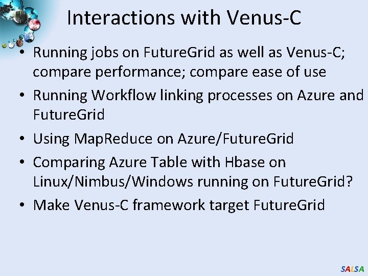 Interactions with Venus-C • Running jobs on Future. Grid as well as Venus-C; compare