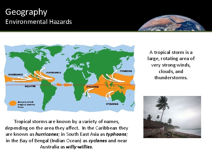 Geography Environmental Hazards A tropical storm is a large, rotating area of very strong