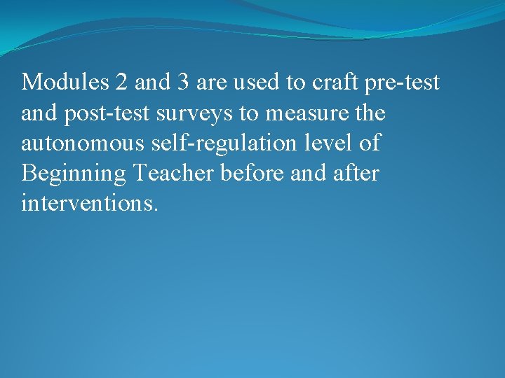 Modules 2 and 3 are used to craft pre-test and post-test surveys to measure