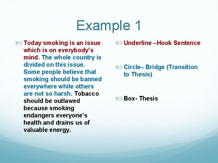 Example 1 Today smoking is an issue which is on everybody’s mind. The whole