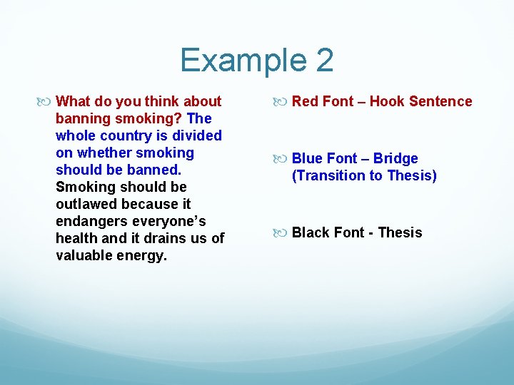 Example 2 What do you think about banning smoking? The whole country is divided