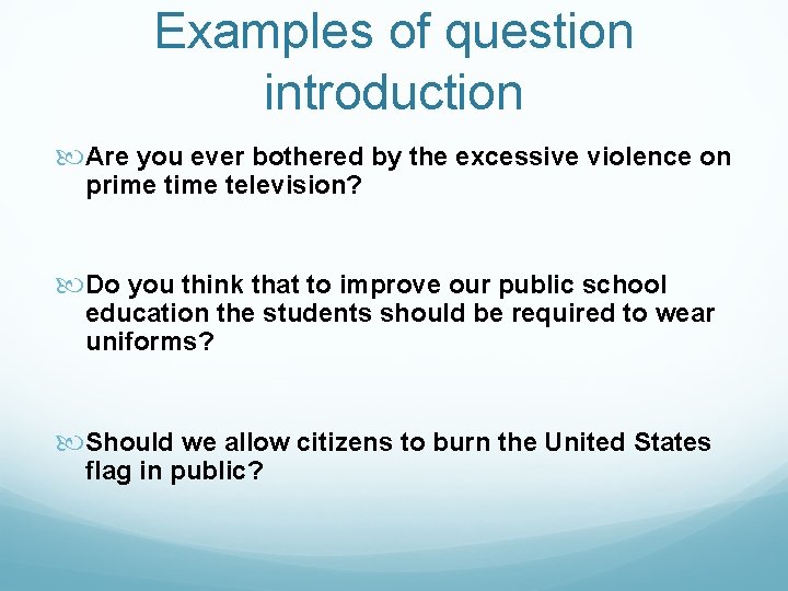 Examples of question introduction Are you ever bothered by the excessive violence on prime