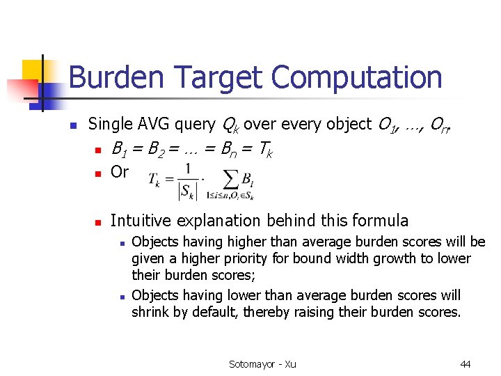 Burden Target Computation n Single AVG query Qk over every object O 1, …, Burden Target Computation n Single AVG query Qk over every object O 1, …,