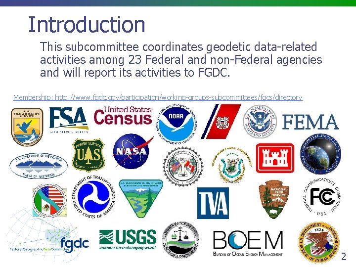 Introduction This subcommittee coordinates geodetic data-related activities among 23 Federal and non-Federal agencies and