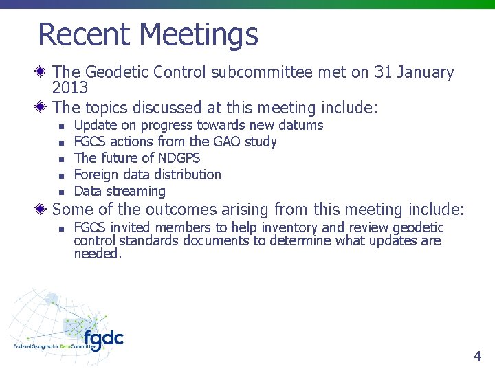 Recent Meetings The Geodetic Control subcommittee met on 31 January 2013 The topics discussed