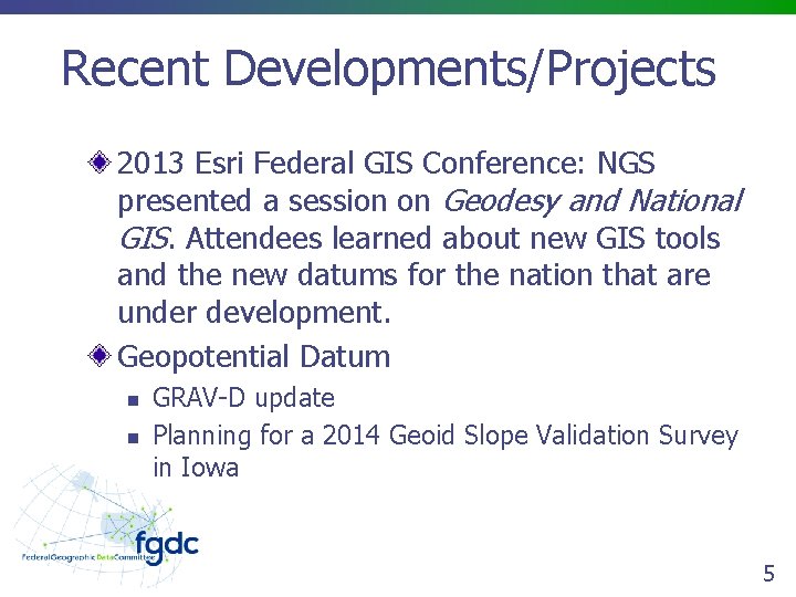Recent Developments/Projects 2013 Esri Federal GIS Conference: NGS presented a session on Geodesy and