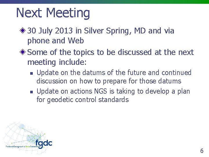 Next Meeting 30 July 2013 in Silver Spring, MD and via phone and Web