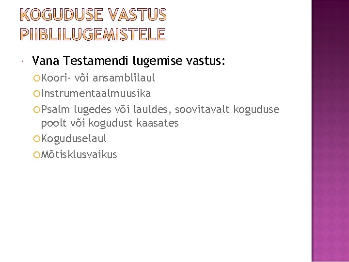  Vana Testamendi lugemise vastus: Koori- või ansamblilaul Instrumentaalmuusika Psalm lugedes või lauldes, soovitavalt