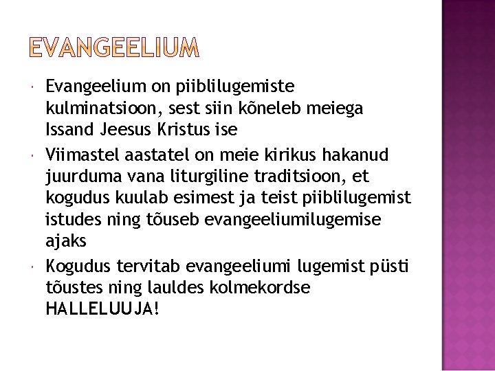  Evangeelium on piiblilugemiste kulminatsioon, sest siin kõneleb meiega Issand Jeesus Kristus ise Viimastel