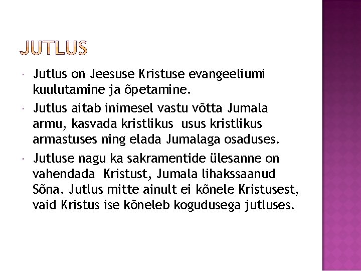  Jutlus on Jeesuse Kristuse evangeeliumi kuulutamine ja õpetamine. Jutlus aitab inimesel vastu võtta