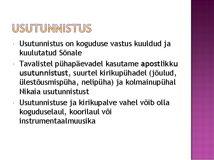  Usutunnistus on koguduse vastus kuuldud ja kuulutatud Sõnale Tavalistel pühapäevadel kasutame apostlikku usutunnistust,