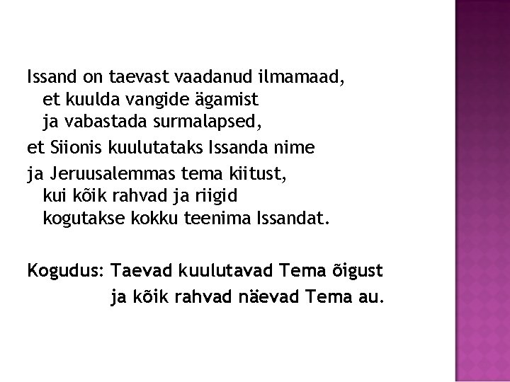 Issand on taevast vaadanud ilmamaad, et kuulda vangide ägamist ja vabastada surmalapsed, et Siionis