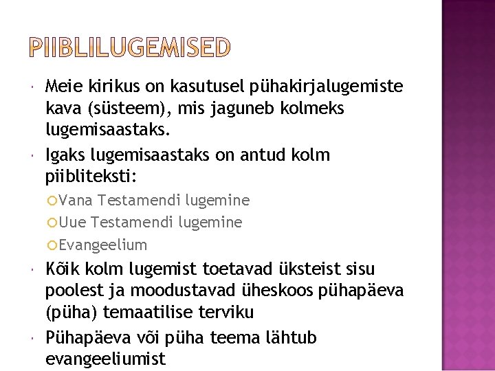  Meie kirikus on kasutusel pühakirjalugemiste kava (süsteem), mis jaguneb kolmeks lugemisaastaks. Igaks lugemisaastaks