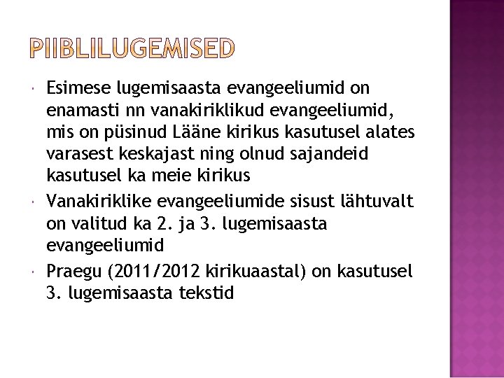  Esimese lugemisaasta evangeeliumid on enamasti nn vanakiriklikud evangeeliumid, mis on püsinud Lääne kirikus