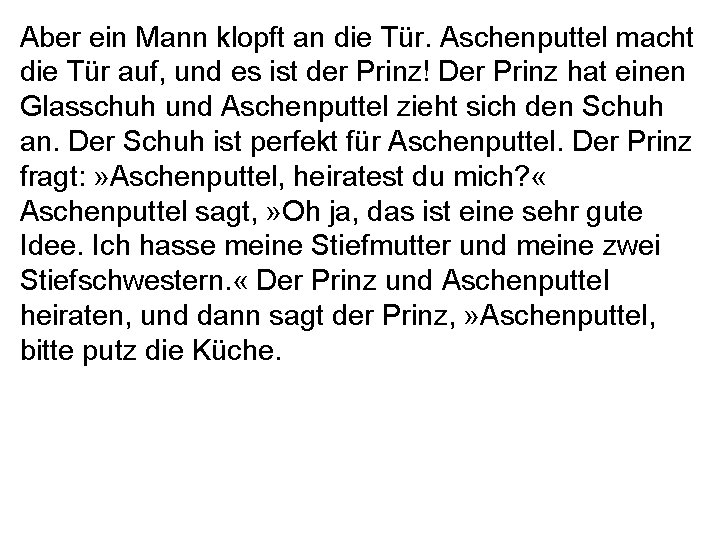 Aber ein Mann klopft an die Tür. Aschenputtel macht die Tür auf, und es