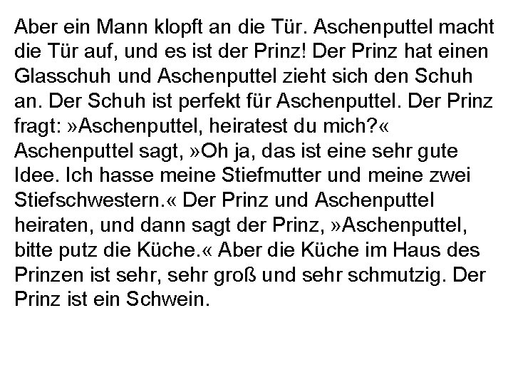 Aber ein Mann klopft an die Tür. Aschenputtel macht die Tür auf, und es