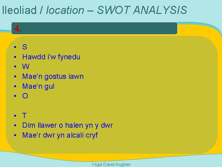 lleoliad / location – SWOT ANALYSIS 4. • • • S Hawdd i’w fynedu