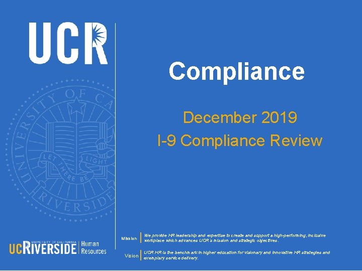 Compliance December 2019 I-9 Compliance Review Mission Vision We provide HR leadership and expertise
