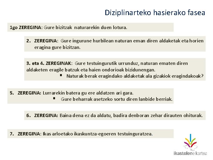 Diziplinarteko hasierako fasea 1 go ZEREGINA: Gure bizitzak naturarekin duen lotura. 2. ZEREGINA: Gure