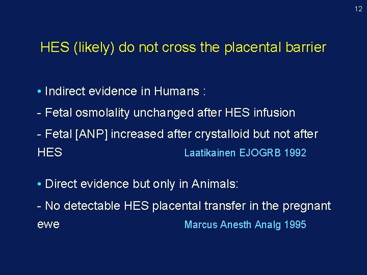 12 HES (likely) do not cross the placental barrier • Indirect evidence in Humans