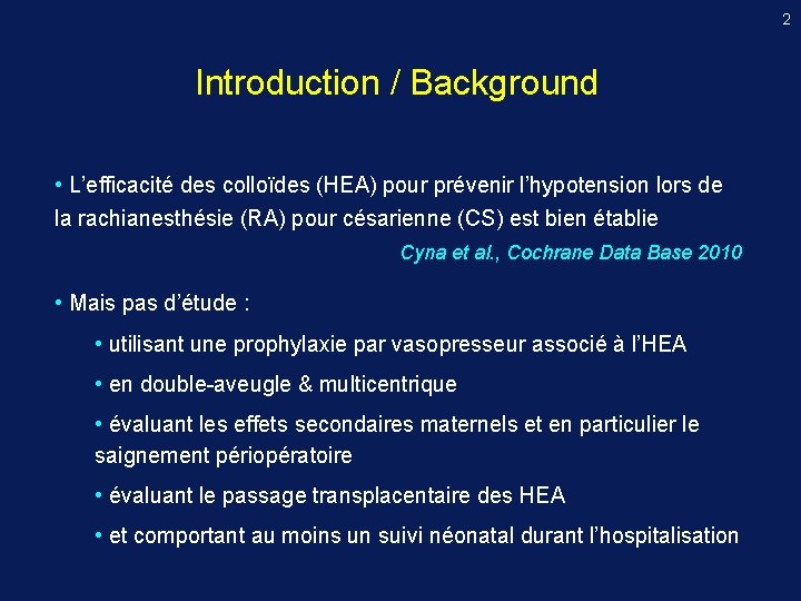 2 Introduction / Background • L’efficacité des colloïdes (HEA) pour prévenir l’hypotension lors de