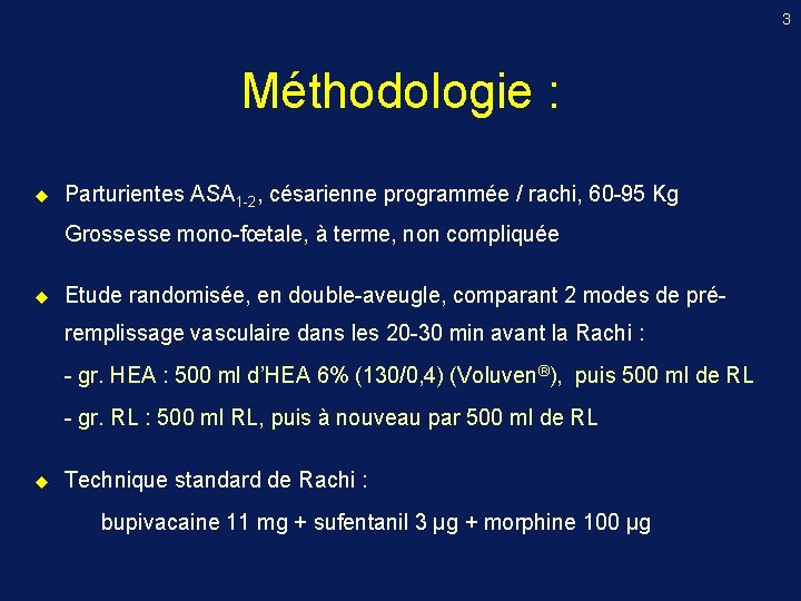 3 Méthodologie : u Parturientes ASA 1 -2, césarienne programmée / rachi, 60 -95